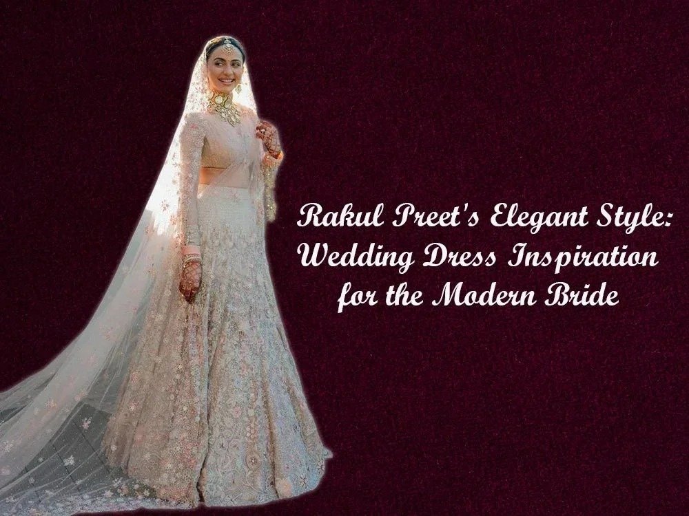 imgi_71_rakul-preets-elegant-style-wedding-dress-inspiration-for-the-modern-bride-2370403_f33b2e22-910e-427f-b6b2-7d9552